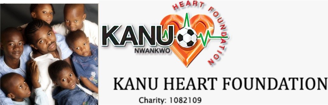 Kanu Heart Foundation: A Charity in need of urgent Support