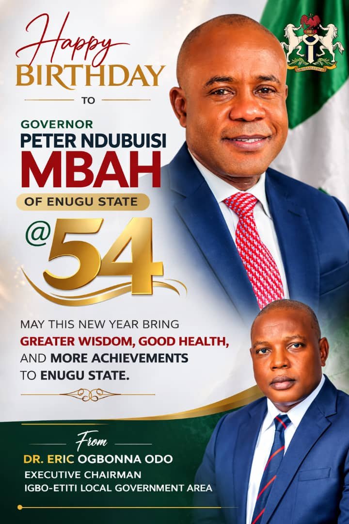 Igbo-Etiti Council Chairman felicitates Gov. Mbah @ 54, hails impactful leadership