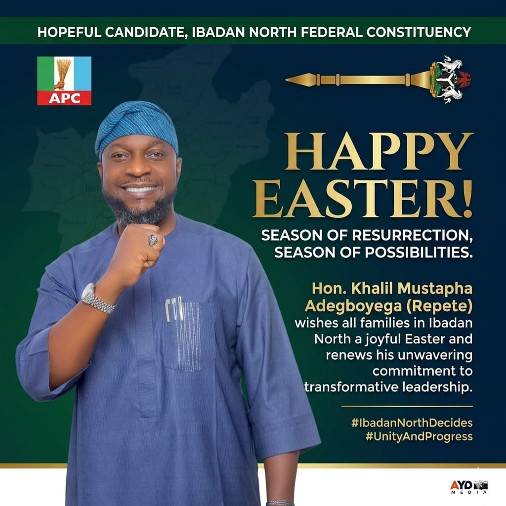 EASTER OF RENEWED HOPE: REPETE CELEBRATES WITH IBADAN NORTH, COMMENDS PRESIDENT BOLA AHMED TINUBU AND APC LEADERSHIP
